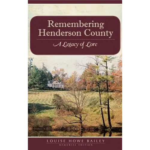 Remembering Henderson County: A Legacy of Lore - Hardcover