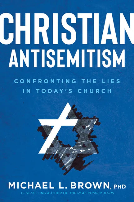 Christian Antisemitism: Confronting the Lies in Today's Church - Paperback