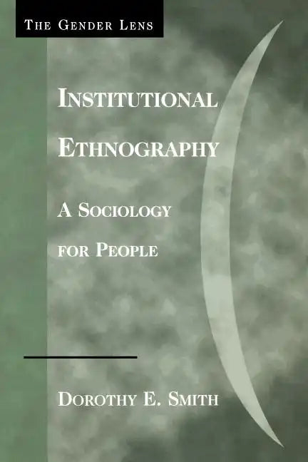 Institutional Ethnography: A Sociology for People - Paperback