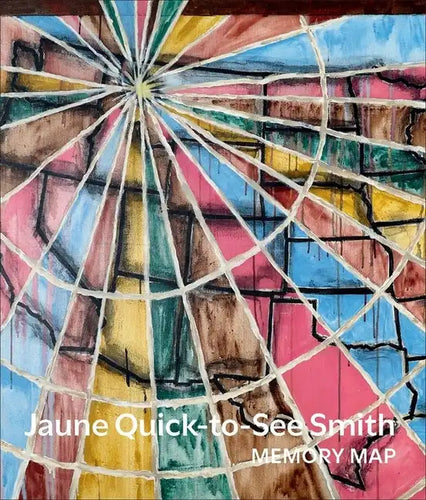 Jaune Quick-To-See Smith: Memory Map - Hardcover