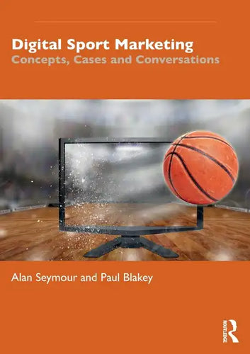 Digital Sport Marketing: Concepts, Cases and Conversations - Paperback