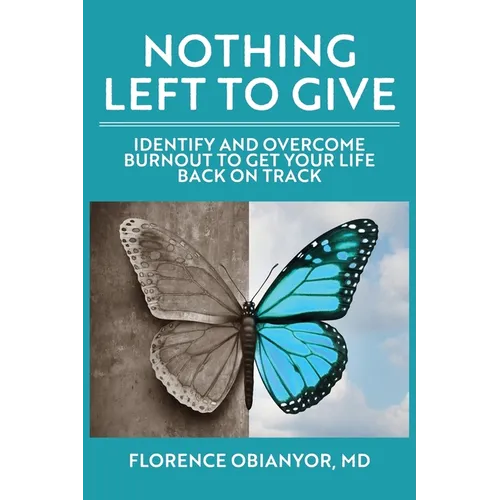 Nothing Left to Give: Identify and overcome burnout to get your life back on track - Paperback