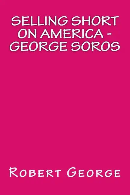 Selling Short on America: George Soros - Paperback