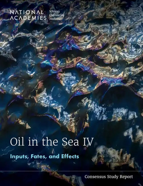 Oil in the Sea IV: Inputs, Fates, and Effects - Paperback