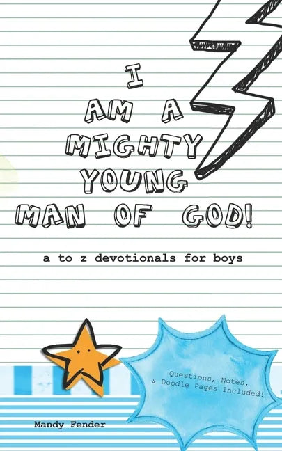 I Am A Mighty Young Man of God!: Devotionals for boys ages 7 to 11 - Mighty Young Man of God Devotionals - A to Z who God wants me to be! - Bible Stud - Paperback
