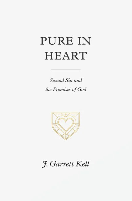 Pure in Heart: Sexual Sin and the Promises of God - Paperback