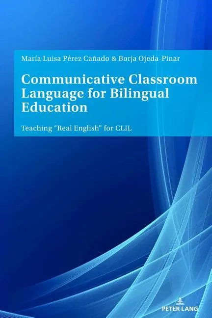 Communicative Classroom Language for Bilingual Education: Teaching Real English for CLIL - Paperback