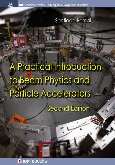 A Practical Introduction to Beam Physics and Particle Accelerators: Second Edition - Paperback