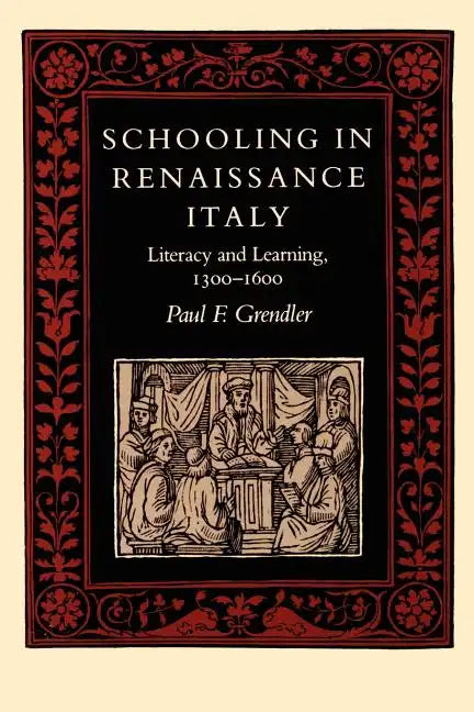 Schooling in Renaissance Italy: Literacy and Learning, 1300-1600 - Paperback