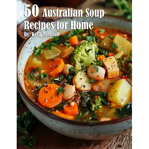 50 Australian Soup Recipes for Home - Paperback