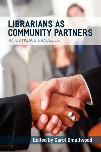 Librarians as Community Partners: An Outreach Handbook - Paperback