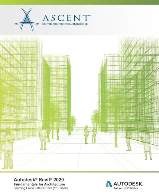 Autodesk Revit 2020: Fundamentals for Architecture (Metric Units): Autodesk Authorized Publisher - Paperback