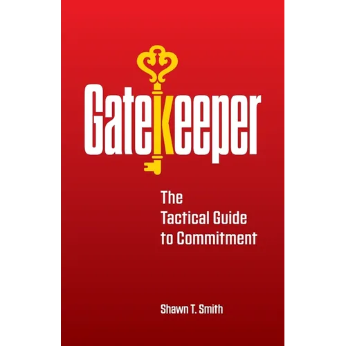 Gatekeeper: The Tactical Guide to Commitment - Paperback