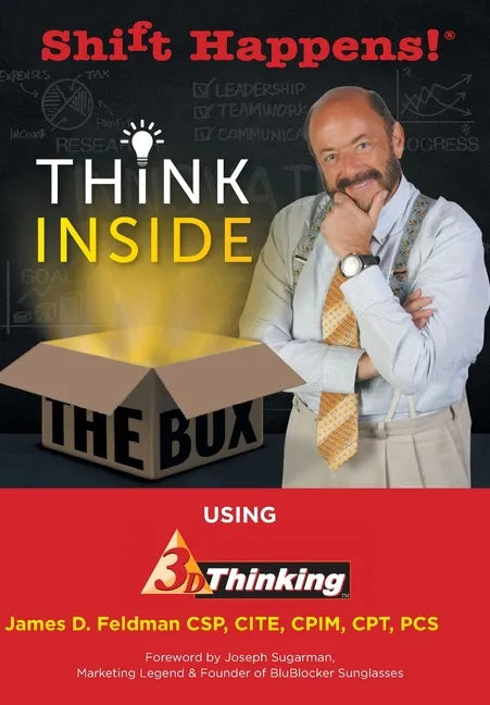 Shift Happens!: Think Inside the Box Using 3D Thinking - Hardcover