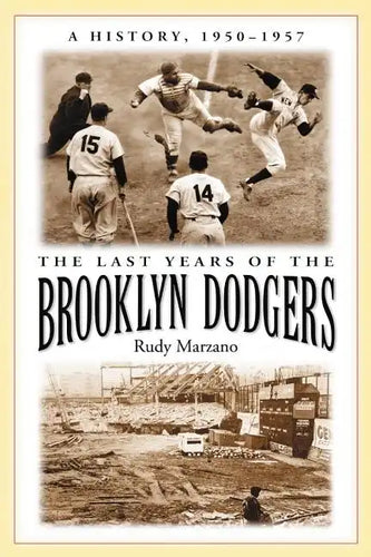 The Last Years of the Brooklyn Dodgers: A History, 1950-1957 - Paperback
