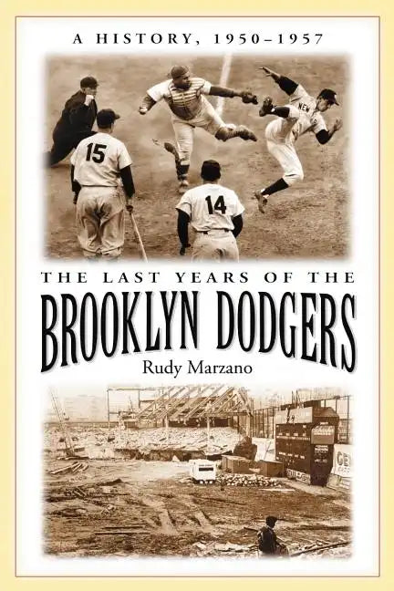 The Last Years of the Brooklyn Dodgers: A History, 1950-1957 - Paperback