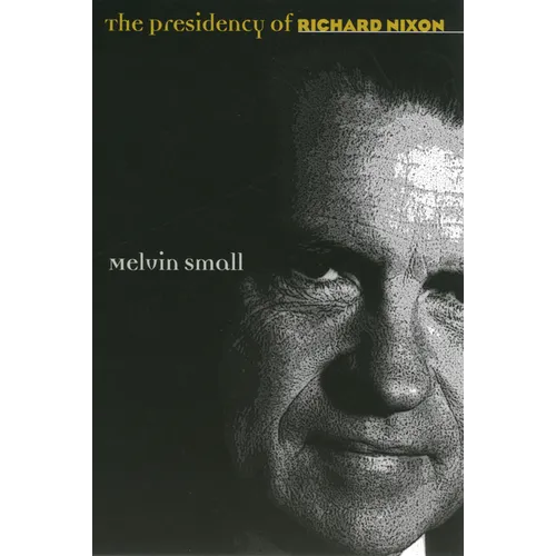 The Presidency of Richard Nixon - Paperback