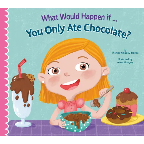 What Would Happen If You Only Ate Chocolate? - Hardcover