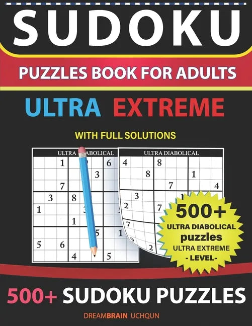 Sudoku Puzzles book for adults 500+ puzzles with full Solutions ULTRA EXTREME: Ultra Diabolical puzzles with full Solutions -ULTRA EXTREME LEVEL Sudok - Paperback