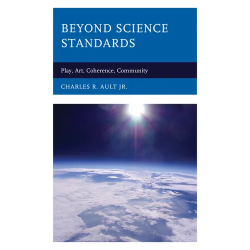 Beyond Science Standards: Play, Art, Coherence, Community - Paperback