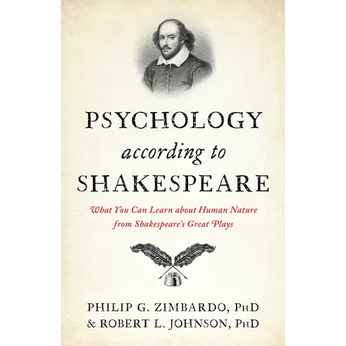 Psychology According to Shakespeare: What You Can Learn about Human Nature from Shakespeare's Great Plays - Hardcover