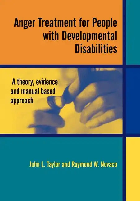 Anger Treatment for People with Developmental Disabilities: A Theory, Evidence and Manual Based Approach - Paperback