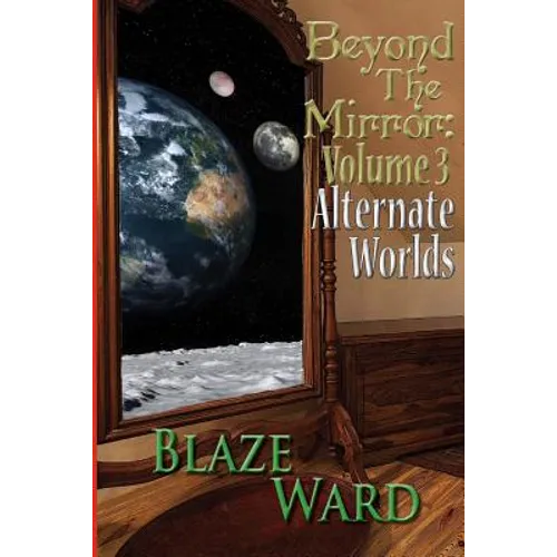 Beyond the Mirror: Volume 3 Alternate Worlds - Paperback