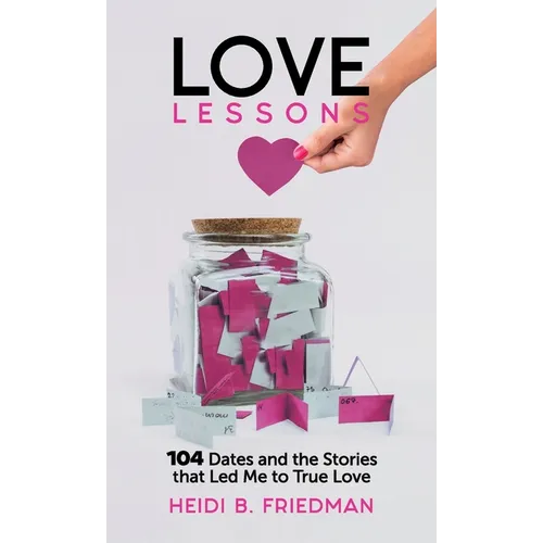 Love Lessons: 104 Dates and the Stories That Led Me to True Love - Hardcover