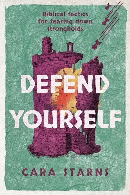 Defend Yourself: Biblical Tactics for Tearing Down Strongholds - Paperback