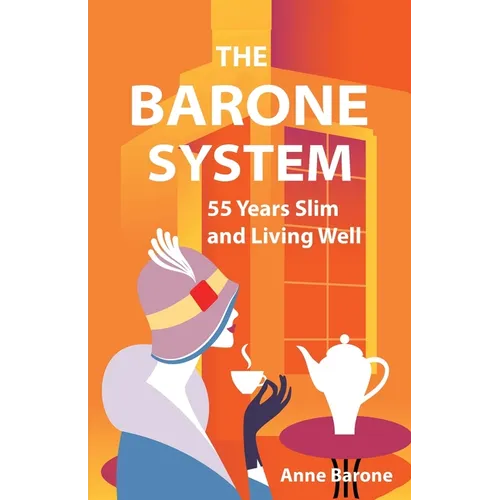 The Barone System: 55 Years Slim and Living Well - Paperback