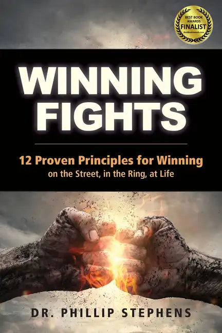 Winning Fights: 12 Proven Principles for Winning on the Street, in the Ring, at Life - Paperback