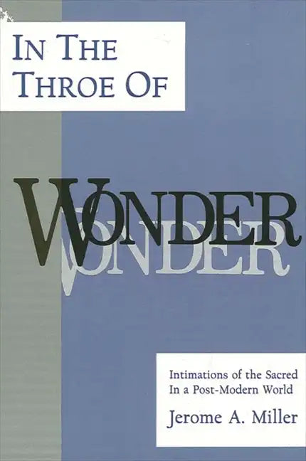 In the Throe of Wonder: Intimations of the Sacred in a Post-Modern World - Paperback