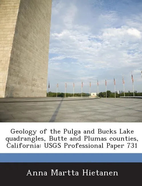 Geology of the Pulga and Bucks Lake Quadrangles, Butte and Plumas Counties, California: Usgs Professional Paper 731 - Paperback