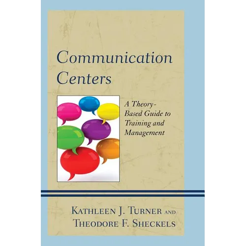 Communication Centers: A Theory-Based Guide to Training and Management - Paperback