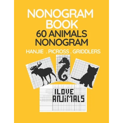 Nonogram Book. 60 Animals Nonogram. Hanjie . Picross . Griddlers: Japanese Crossword and Nonogram Hard Puzzle Book for Adults. - Paperback