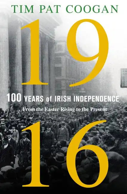 1916: One Hundred Years of Irish Independence - Hardcover