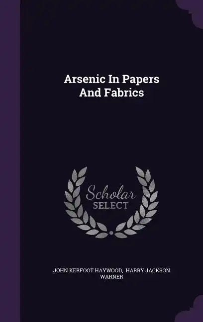 Arsenic in Papers and Fabrics - Hardcover