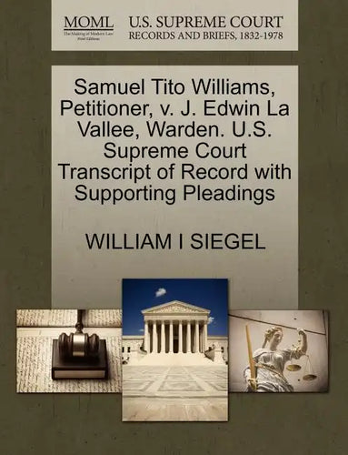 Samuel Tito Williams, Petitioner, V. J. Edwin La Vallee, Warden. U.S. Supreme Court Transcript of Record with Supporting Pleadings - Paperback