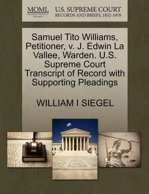 Samuel Tito Williams, Petitioner, V. J. Edwin La Vallee, Warden. U.S. Supreme Court Transcript of Record with Supporting Pleadings - Paperback