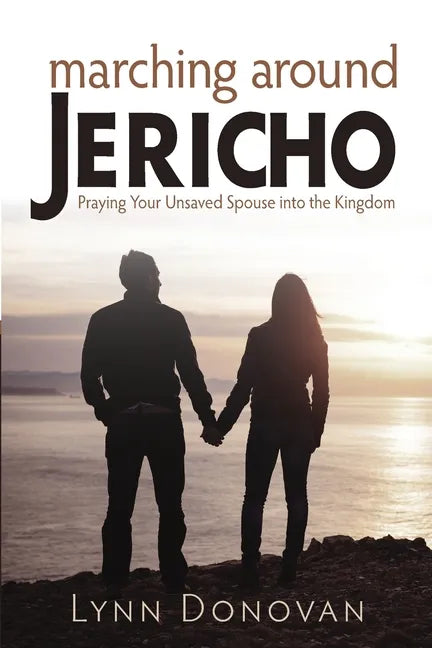 Marching Around Jericho: Praying Your Unsaved Spouse into the Kingdom - Paperback
