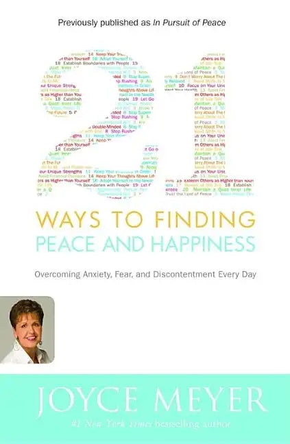21 Ways to Finding Peace and Happiness: Overcoming Anxiety, Fear, and Discontentment Every Day - Paperback