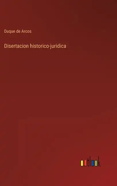 Disertacion historico-juridica - Hardcover