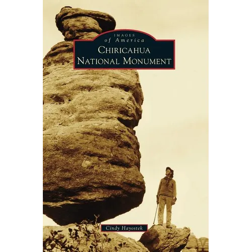 Chiricahua National Monument - Hardcover