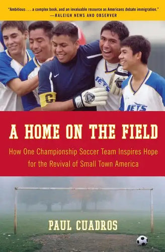 A Home on the Field: How One Championship Team Inspires Hope for the Revival of Small Town America - Paperback