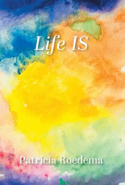 Life IS - Hardcover