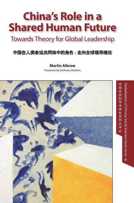 China's Role in a Shared Human Future: Towards Theory for Global Leadership - Hardcover