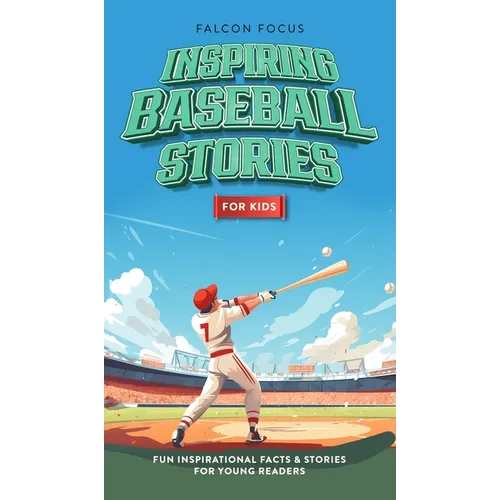 Inspiring Baseball Stories For Kids - Fun, Inspirational Facts & Stories For Young Readers - Hardcover
