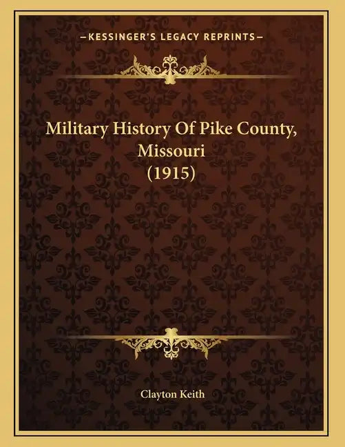 Military History Of Pike County, Missouri (1915) - Paperback