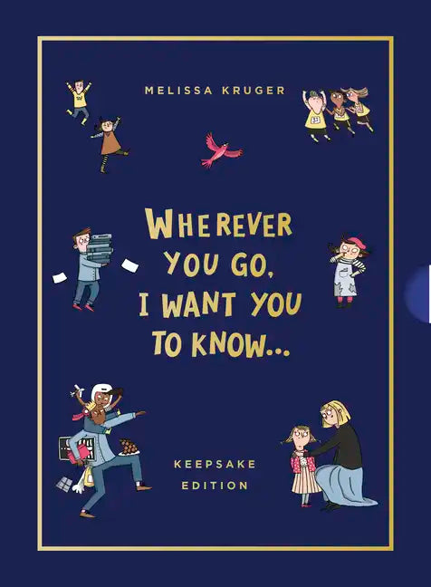 Wherever You Go, I Want You to Know (Keepsake Edition) - Hardcover