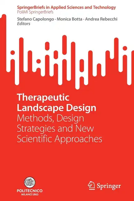Therapeutic Landscape Design: Methods, Design Strategies and New Scientific Approaches - Paperback